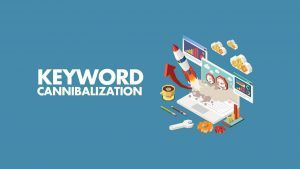 KEYWORD CANNIBALIZATION