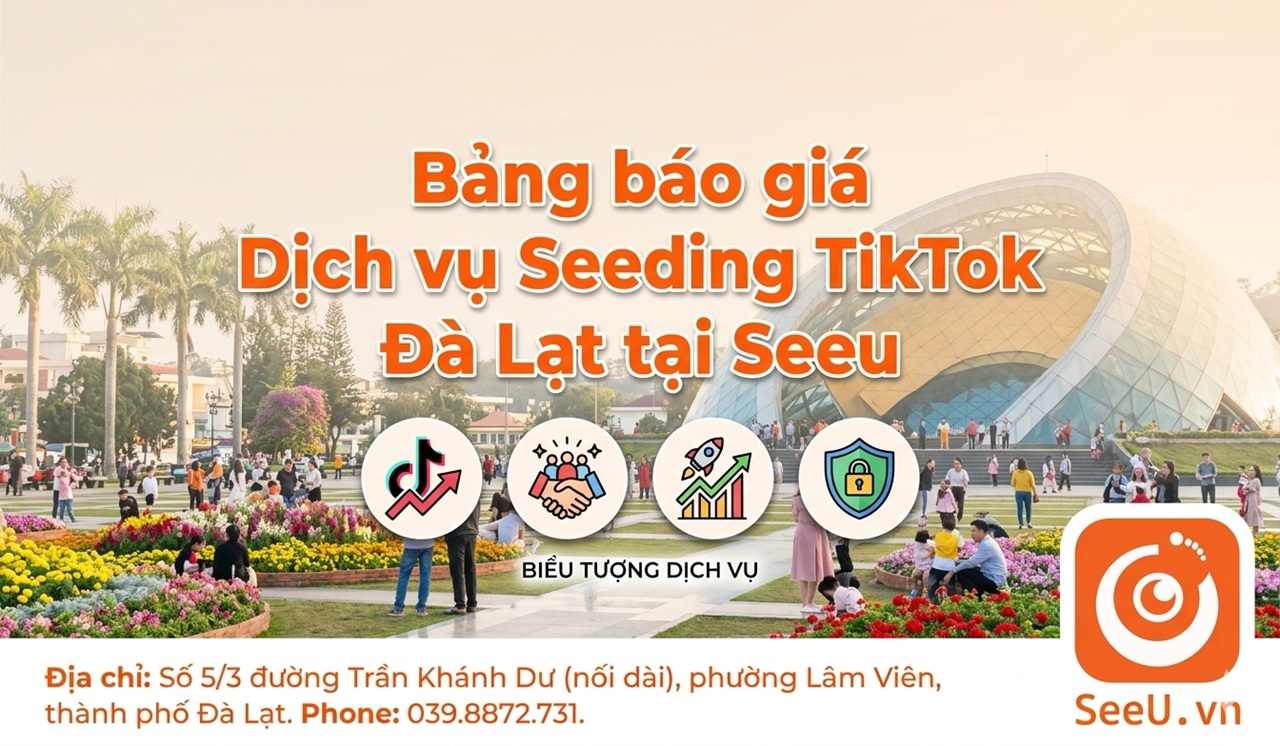 dịch vụ seeding tiktok Đà Lạt