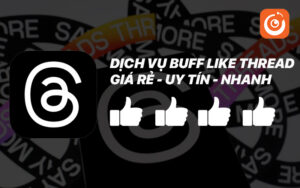 dich vu buff like thread uy tin