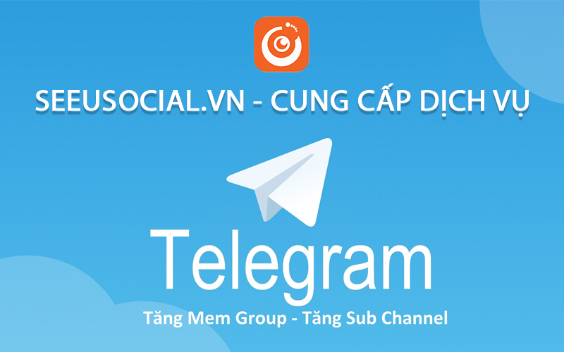 dịch vụ kéo member tăng subscriber Telegram tại Seeu 