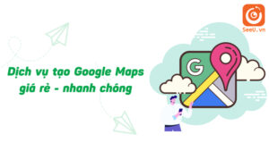 dịch vụ tạo google maps tại Đà Lạt