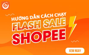 huong dan cach chay flash sale shopee