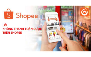 loi khong thanh toan duoc tren shopee