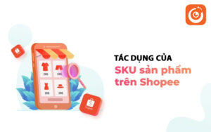 tac dung cua sku san pham shopee