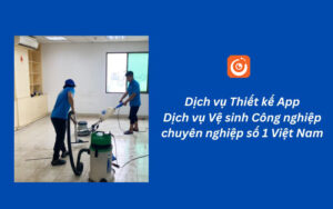 Thiết kế App Dịch vụ vệ sinh công nghiệp
