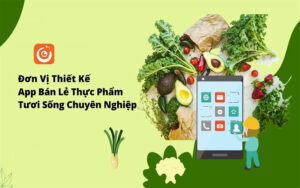 thiết kế App Kinh doanh thực phẩm đa ngành