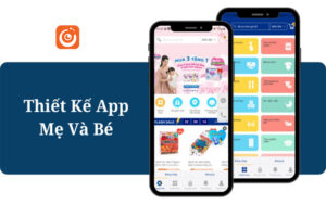 Thiết kế App Mẹ và Bé